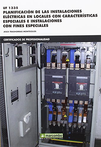 UF1335 Planificación de las instalaciones eléctricas en locales con: especiales e instalaciones con fines especi con fines especiales: 1 (CERTIFICADOS DE PROFESIONALIDAD)