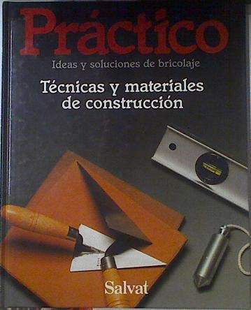 PRACTICO IDEAS Y SOLUCIONES DE BRICOLAJE. VOLUMEN 11: TECNICAS Y MATERIALES DE CONSTRUCCION.