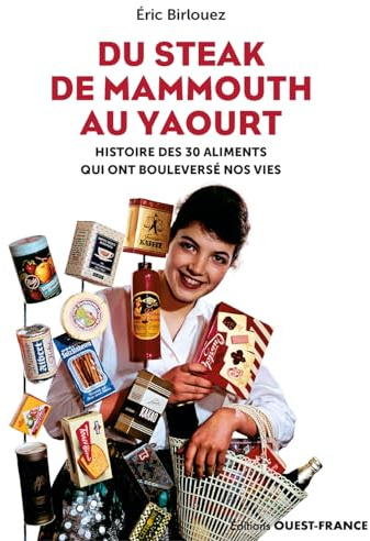 Du steak de mammouth au yaourt : 30 nourritures qui ont bouleversé nos