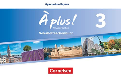À plus ! - Französisch als 1. und 2. Fremdsprache - Bayern - Ausgabe 2017 - Band 3: Vokabeltaschenbuch