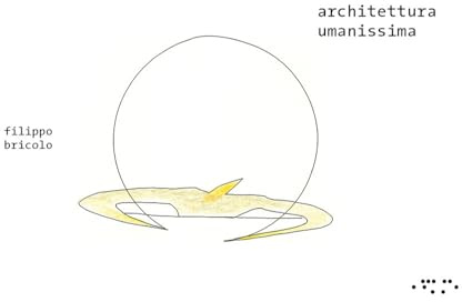 Architettura umanissima. Ediz. a colori