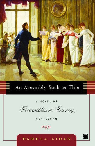 An Assembly Such as This: A Novel of Fitzwilliam Darcy, Gentleman: 01