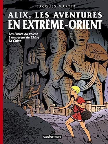 Alix - Les aventures en Extrême-Orient: Recueil 3 titres : Les Proies du volcan, L'empereur de Chine, La Chine
