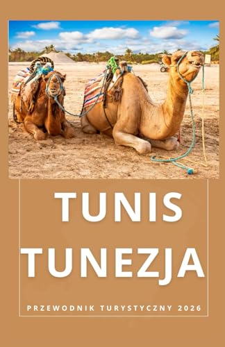 TUNIS TUNEZJA Przewodnik turystyczny 2026 (AFRICA COUNTRIES UPDATED LOW BUDGET TRAVEL GUIDE (ENGLISH, GERMAN, ITALIAN, FRENCH, JAPANESE, SPANISH, DUTCH, POLISH))