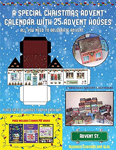 Christmas Advent Calendars (A special Christmas advent calendar with 25 advent houses - All you need to celebrate advent): An alternative special ... using 25 fillable DIY decorated paper houses