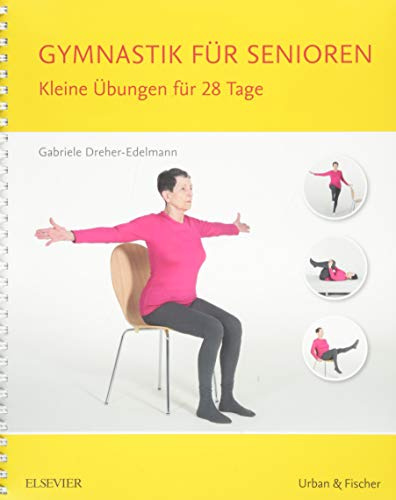 Gymnastik für Senioren: Kleine Übungen für 28 Tage