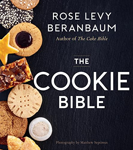 The Cookie Bible: The Ultimate Cookie Cookbook, from the Bestselling Author of The Baking Bible