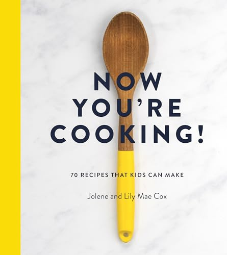 Now You're Cooking! : 70 Recipes That Kids Can Make