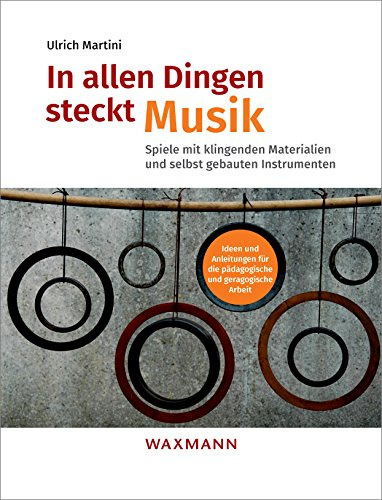 In allen Dingen steckt Musik: Spiele mit klingenden Materialien und selbst gebauten Instrumenten. Ideen und Anleitungen für die pädagogische und geragogische Arbeit: 3