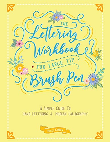 The Lettering Workbook for Large Tip Brush Pen: A Simple Guide to Hand Lettering and Modern Calligraphy