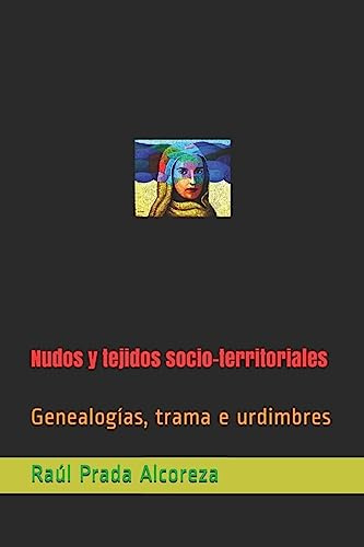 Nudos y tejidos socio-territoriales: Genealogías, trama e urdimbres: 5 (Paradojas)