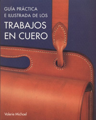 Trabajos en cuero: Guía práctica e ilustrada (MANUALIDADES)
