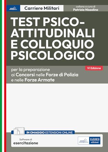 Test psico-attitudinali e colloquio psicologico per i concorsi nelle forze di polizia e nelle forze armate. Con software di simulazione