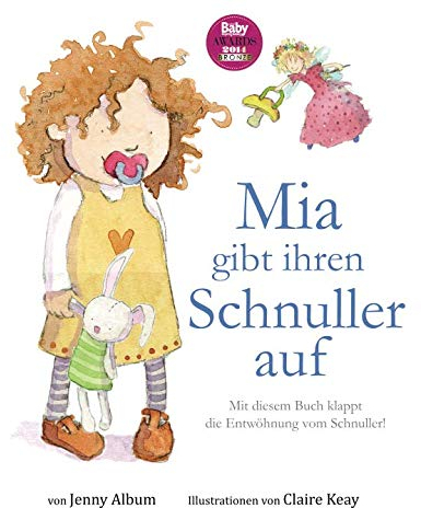 Mia gibt ihren Schnuller auf: Mit diesem Buch klappt die Entwöhnung vom Schnuller!