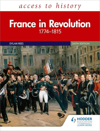 Access to History: France in Revolution 1774–1815 Sixth Edition
