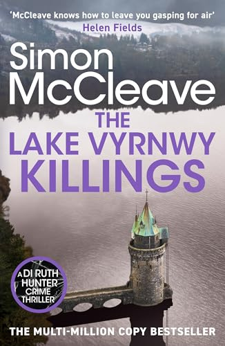 The Lake Vyrnwy Killings: A fast-paced Welsh detective novel from the bestselling crime thriller fiction writer (DI Ruth Hunter, 11)