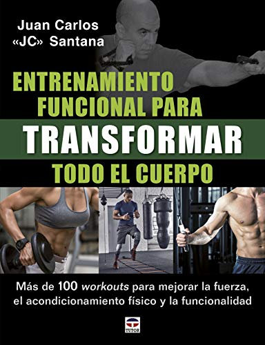 Entrenamiento funcional para transformar todo el cuerpo: Más de 100 workouts para mejorar la fuerza, el acondicionamiento físico y la funcionalidad. (EN FORMA)