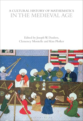 A Cultural History of Mathematics in the Medieval Age (The Cultural Histories Series)