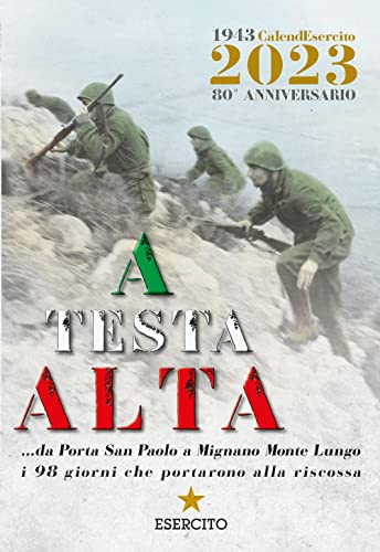 A testa alta. Calendario Esercito 2023. 80° Anniversario. Ediz. a colori