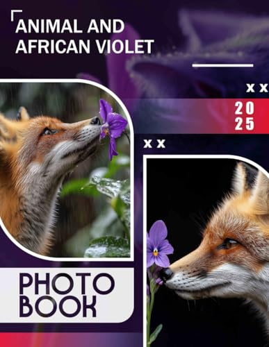 Animal and African Violet Photo Book: Featuring Beautiful Wildlife And Vibrant Plants Captured In 40 Stunning Images