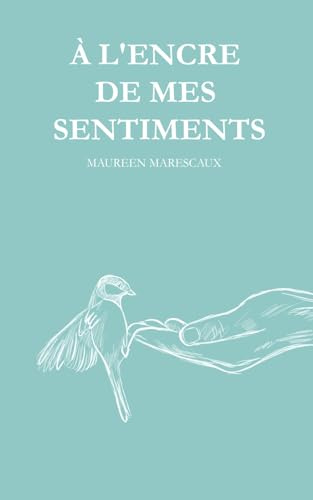 À l'Encre De Mes Sentiments: Recueil de poésies