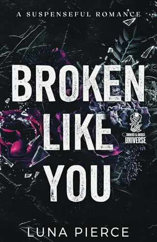 Broken Like You: A Suspenseful Romance