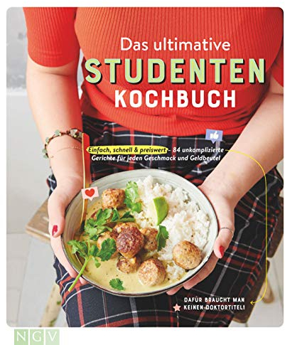 Das ultimative Studenten-Kochbuch: Einfach, schnell & preiswert - 84 unkomplizierte Gerichte für jeden Geschmack und Geldbeutel