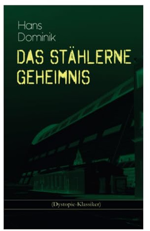 Das stählerne Geheimnis (Dystopie-Klassiker): Science-Fiction-Roman