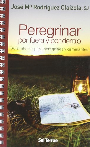Peregrinar por fuera y por dentro: Guía interior para peregrinos y caminantes: 18 (Fuera De Colección (11011))
