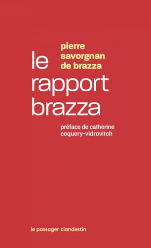 Le rapport Brazza: Mission d'enquête du Congo : rapport et documents (1905-1907)