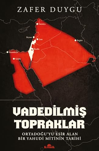 Vadedilmiş Topraklar: Ortadoğu’yu Esir Alan Bir Yahudi Mitinin Tarihi