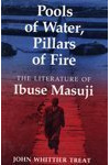 Pools of Water, Pillars of Fire: The Literature of Ibuse Masuji