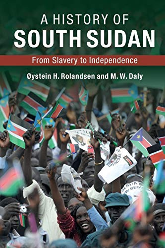 A History of South Sudan: From Slavery to Independence