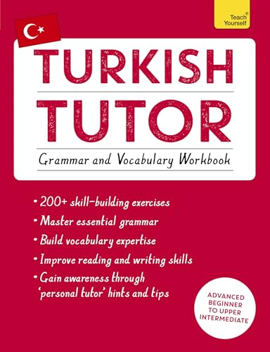 Teach Yourself Turkish Tutor: Grammar and Vocabulary Workbook: Advanced Beginner to Upper Intermediate Course
