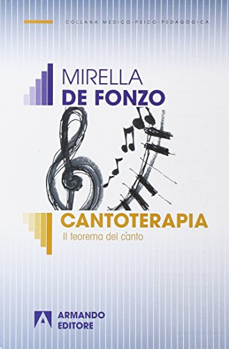 Cantoterapia. Il teorema del canto: MEDICO-PSICOPEDAGOGICA