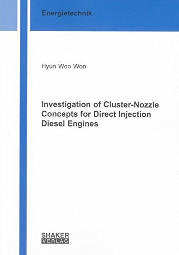 Investigation of Cluster-Nozzle Concepts for Direct Injection Diesel Engines (Berichte aus der Energietechnik)