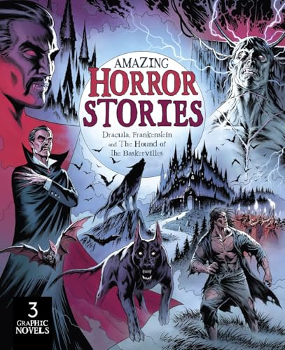 Amazing Horror Stories: Three Graphic Novels in One: Dracula, Frankenstein, and the Hound of the Baskervilles