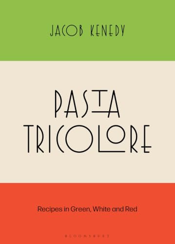 Pasta Tricolore: Recipes in Green, White and Red