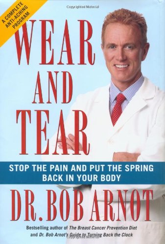 Wear and Tear: Stop the Pain and Put the Spring Back in Your Body