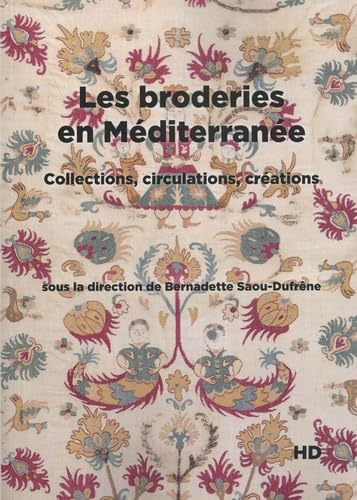 Les broderies en Méditerranée: Collections, circulations, créations