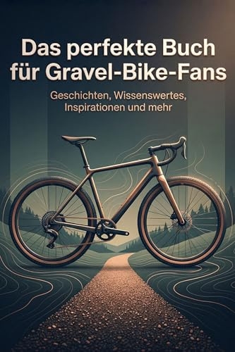 Das perfekte Buch für Gravel-Bike-Fans: Geschichten, Wissenswertes, Inspirationen und mehr