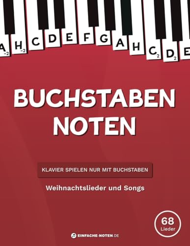 Buchstaben Noten: Weihnachtslieder und Songs + Video: Klavier spielen nur mit Buchstaben.