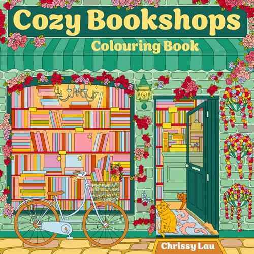 Cozy Bookshops: Colouring Book: For fans of Coco Wyo, colour your way to relaxation with charming scenes of bookstore bliss