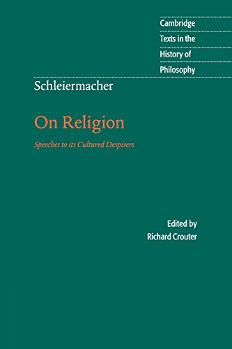 Schleiermacher: On Religion: Speeches to its Cultured Despisers (Cambridge Texts in the History of Philosophy)