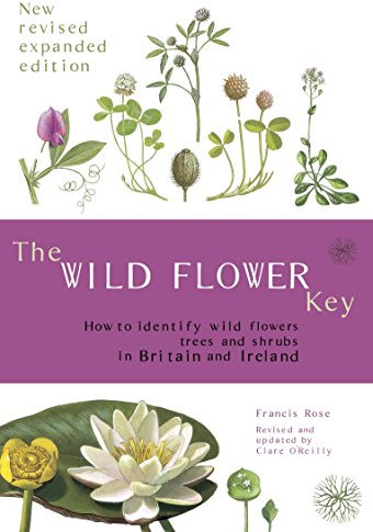 The Wild Flower Key (Revised Edition) - How to identify wild plants, trees and shrubs in Britain and Ireland