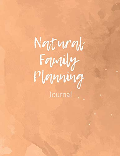 Natural Family Planning Journal: NFP Logbook to Monitor Your Cycle with the Sympto-Thermal Method - Women's Health Log Notebook to Naturally Regulate Your Fertility and Track Your Menstrual Cycle