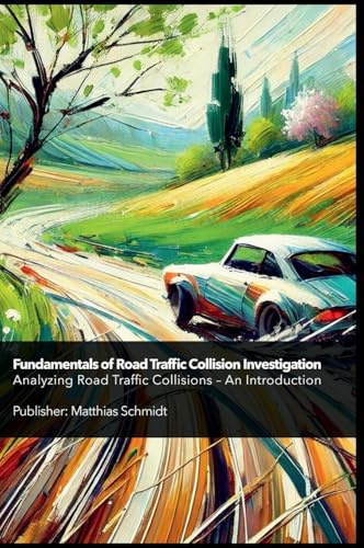 Fundamentals of Road Traffic Collision Investigation Hardcover: Analyzing Road Traffic Collisions - An Introduction