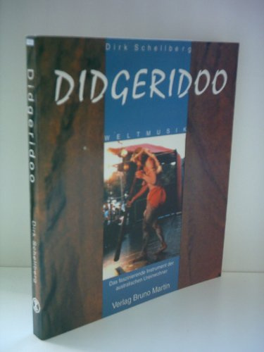 Didgeridoo: Das faszinierende Instrument der australischer Ureinwohner : Geschichte, Spiel, Musiktherapie (Weltmusik) (German Edition) [Jan 01, 1994] Schellberg, Dirk