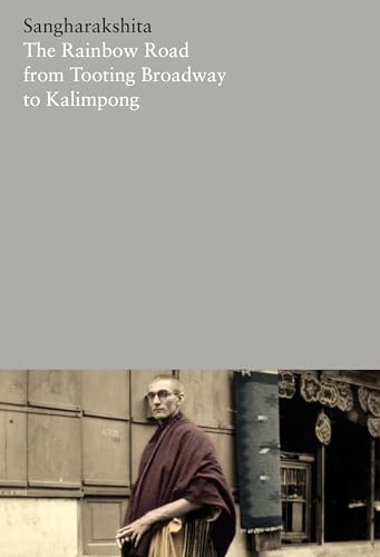 The Rainbow Road from Tooting Broadway to Kalimpong: Memoirs of an English Buddhist: 20 (The Complete Works of Sangharakshita)