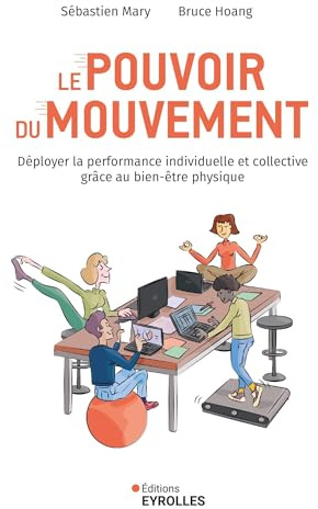 Le pouvoir du mouvement: Déployer la performance individuelle et collective grâce au bien-être physique